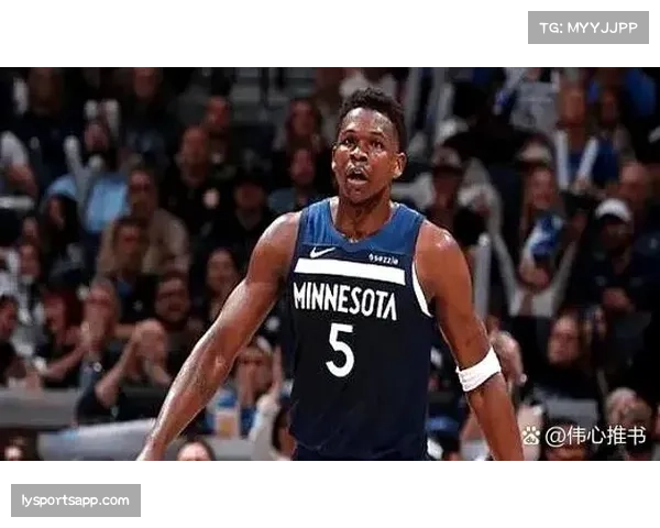 森林狼双塔体系防守坚固 但进攻端过于依赖爱德华兹